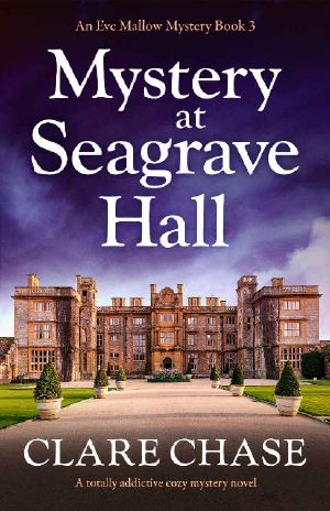 [Eve Mallow Mystery 03] • Mystery at Seagrave Hall · A Totally Addictive Cozy Mystery Novel (An Eve Mallow Mystery Book 3)